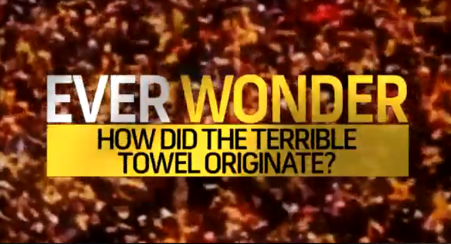 Ever Wonder: How Did the Terrible Towel Originate?